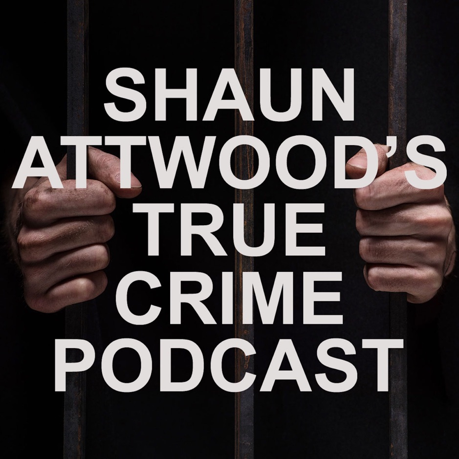 Shaun Attwood’s True Crime Podcast